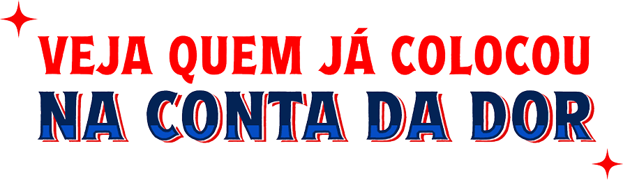 Texto estilizado com estrelas vermelhas nos cantos. Primeira linha em vermelho: 'VEJA QUEM JÁ COLOCOU'. Segunda linha em azul com contorno vermelho: 'NA CONTA DA DOR'. 