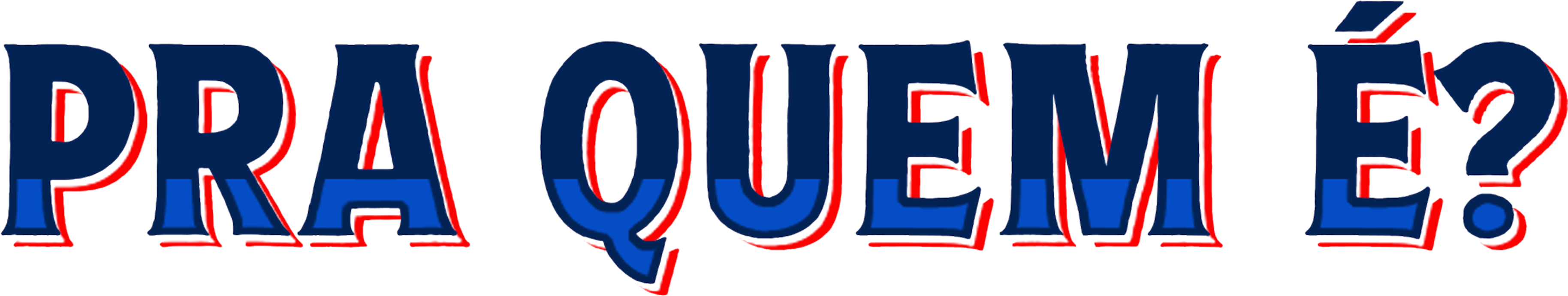 Texto com letras estilizadas em tons de azul e contorno vermelho com a pergunta: "Pra quem é?". 